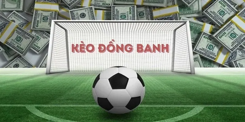 kèo đồng banh là gì